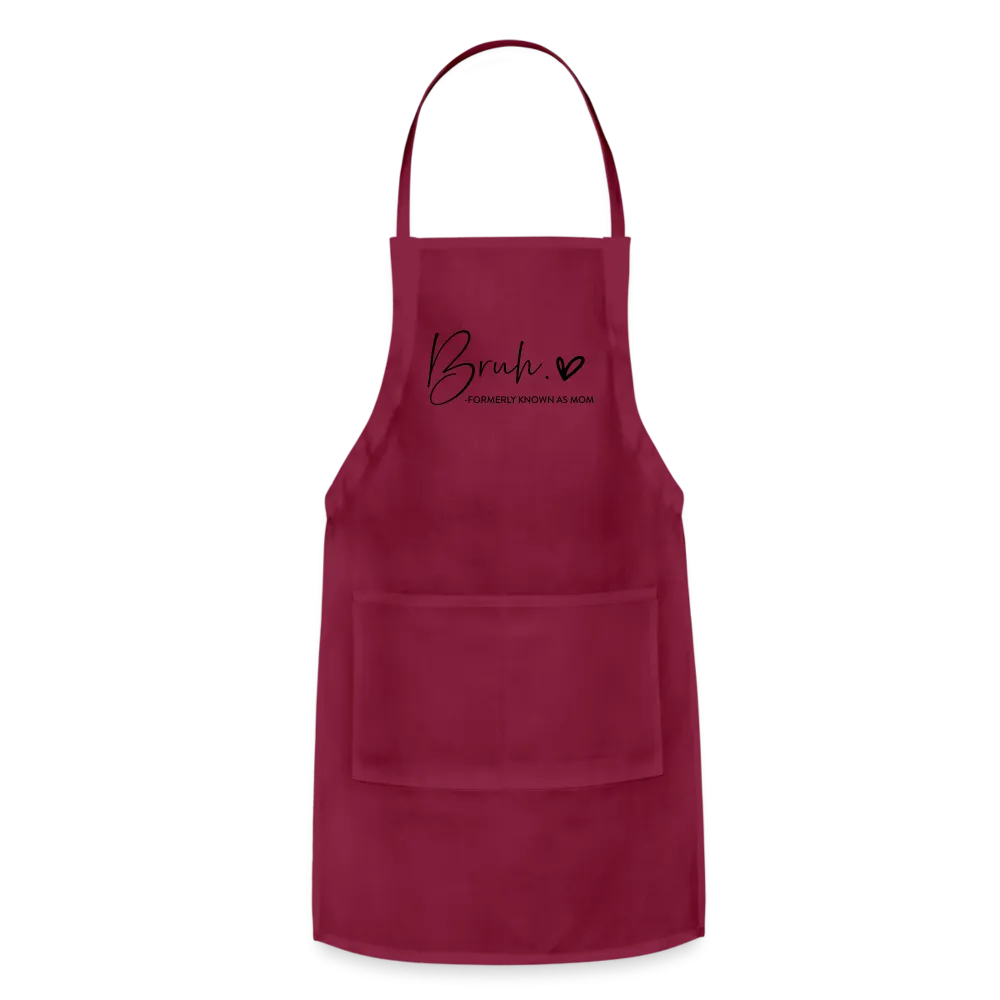 Bruh Formerly known as Mom Adjustable Apron