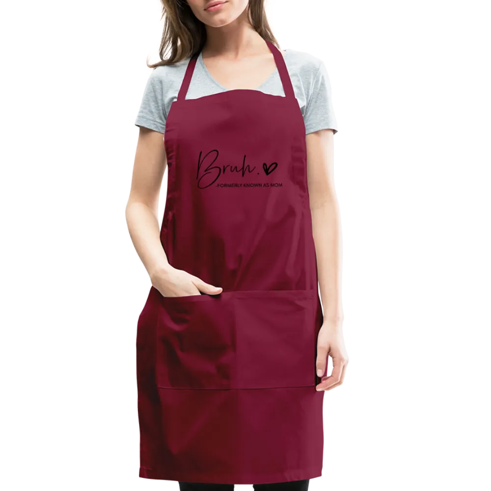 Bruh Formerly known as Mom Adjustable Apron