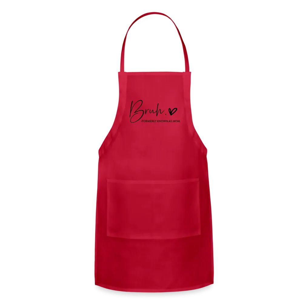 Bruh Formerly known as Mom Adjustable Apron