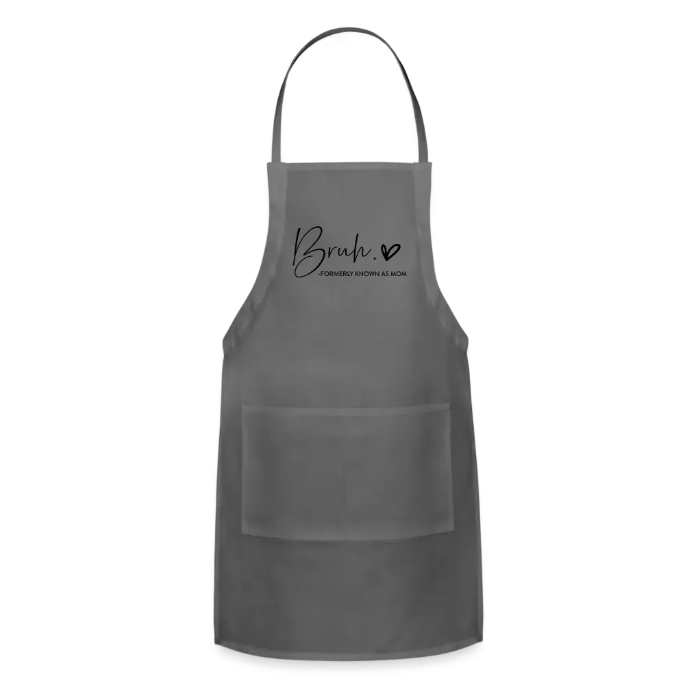 Bruh Formerly known as Mom Adjustable Apron