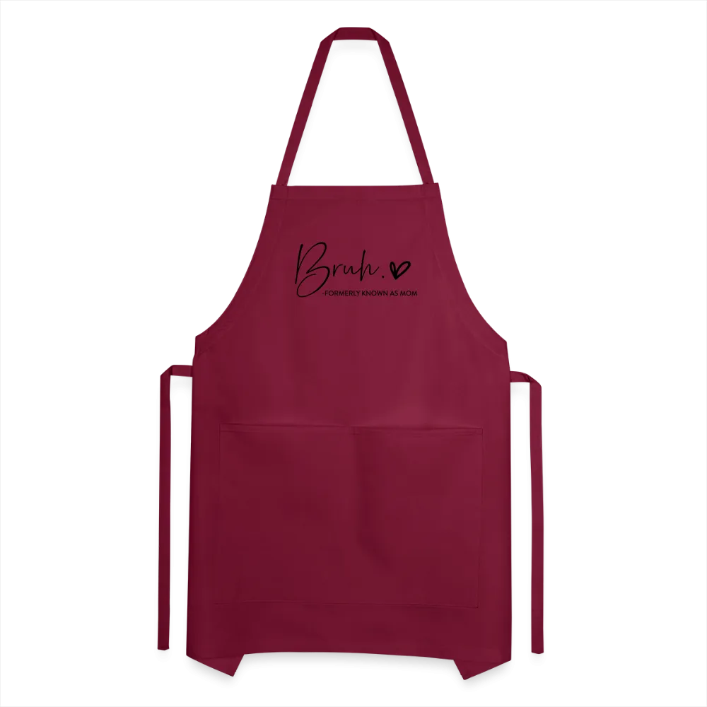 Bruh Formerly known as Mom Adjustable Apron