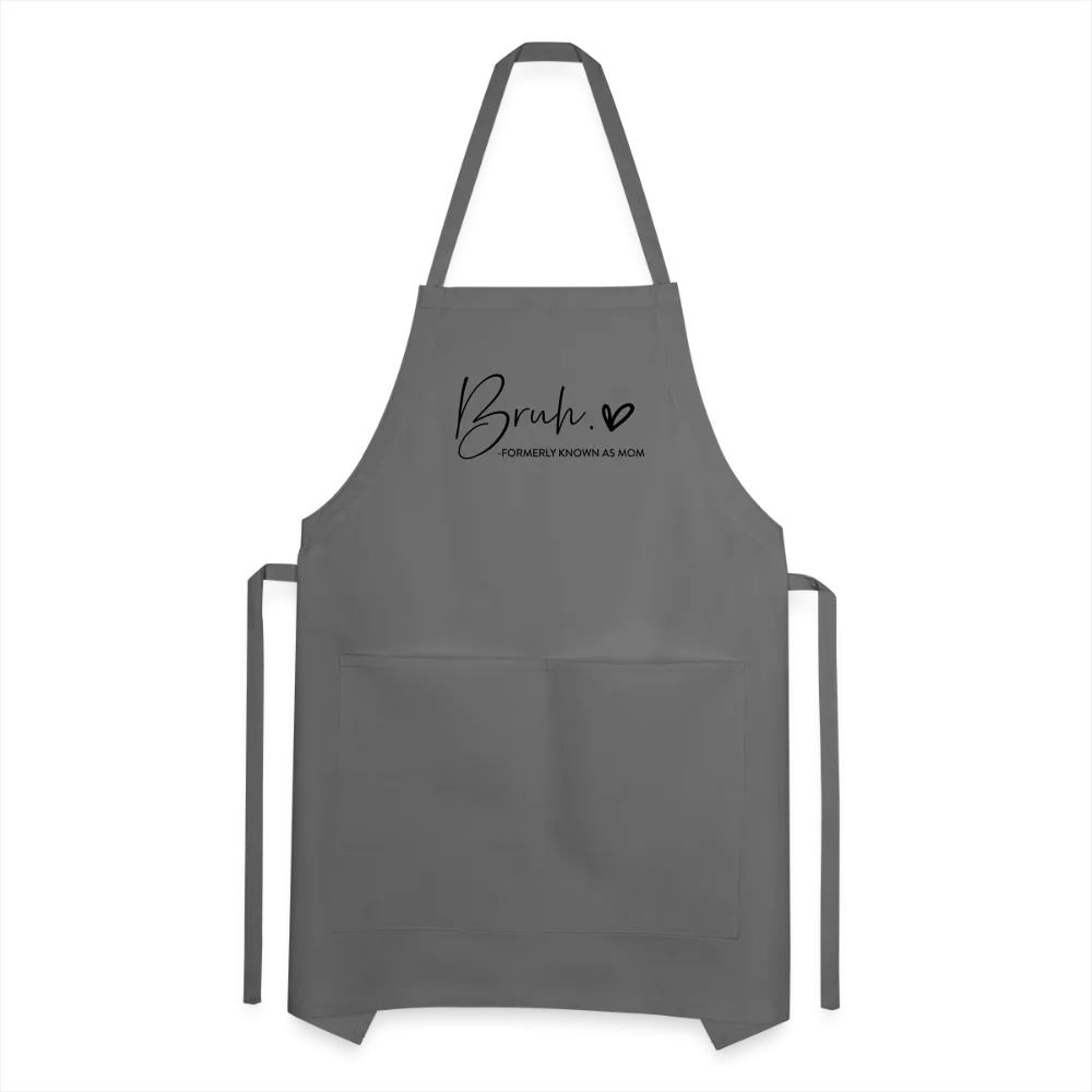 Bruh Formerly known as Mom Adjustable Apron