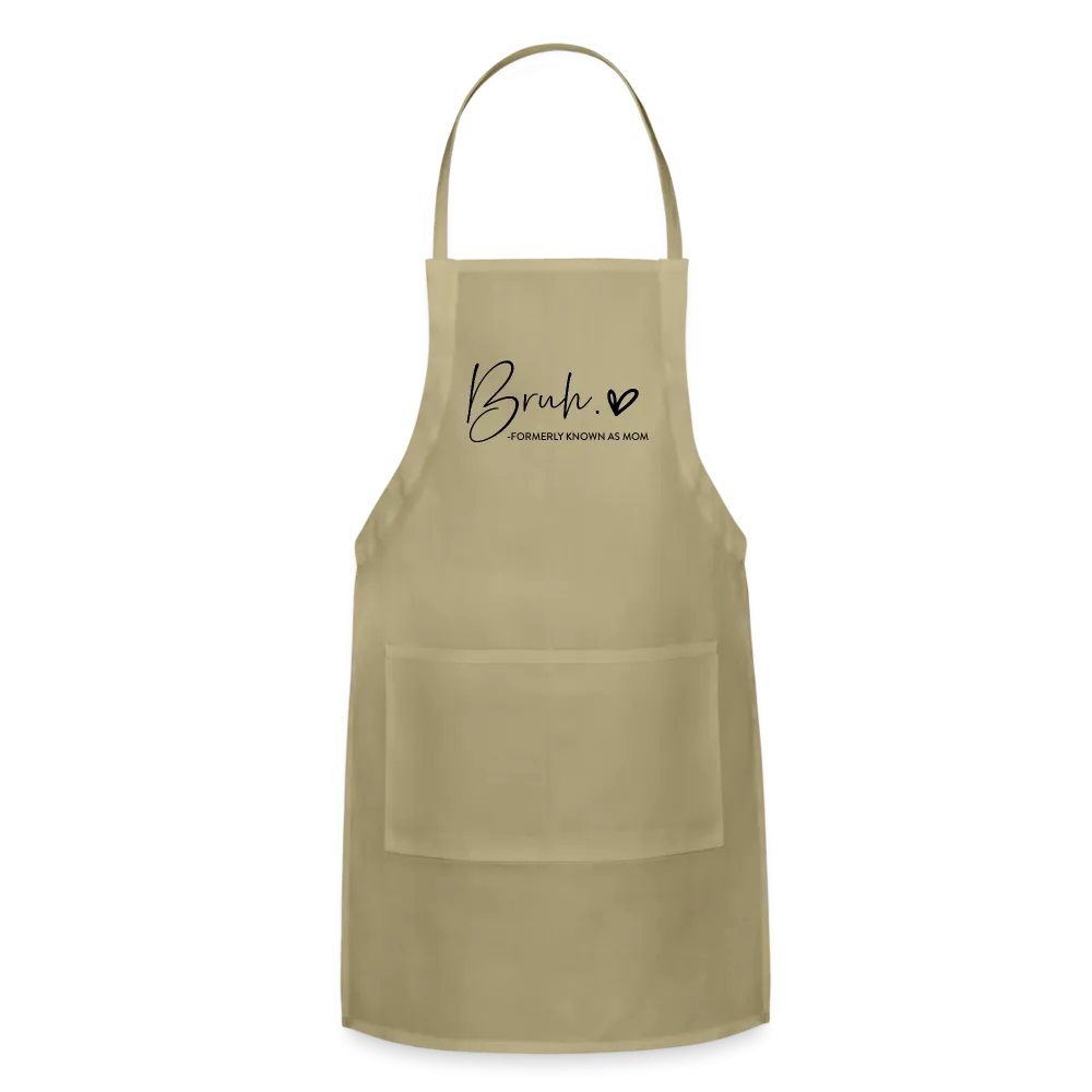 Bruh Formerly known as Mom Adjustable Apron