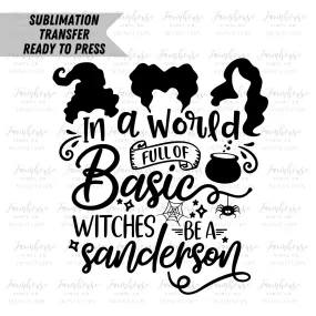 Don’t Be A Basic Witch Sanderson Design Ready to Press Sublimation Transfer